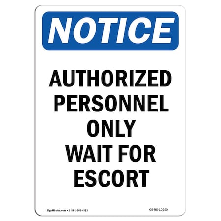 Signmission OSHA Notice Sign, 14" Height Rigid Plastic, Authorized Personnel Only Wait Sign, Portrait OS-NS-P-1014-V-10250